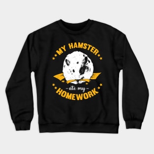 My Hamster Ate My Homework School Student Gift Crewneck Sweatshirt